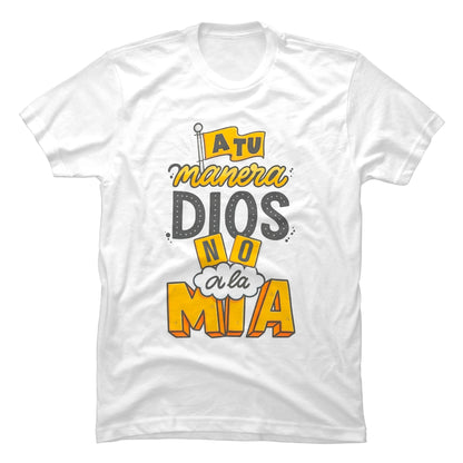 Camiseta Cristiana A Tu Manera Dios