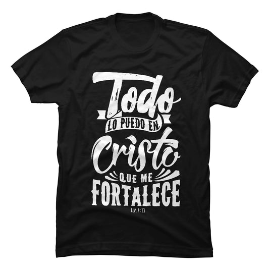 Camiseta Cristiana Todo Lo Puedo En Cristo Que Me Fortalece